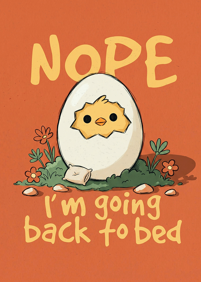Cute Chick Going Back to Bed