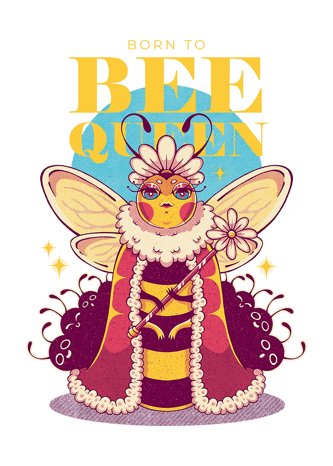 BORN TO BEE QUEEN