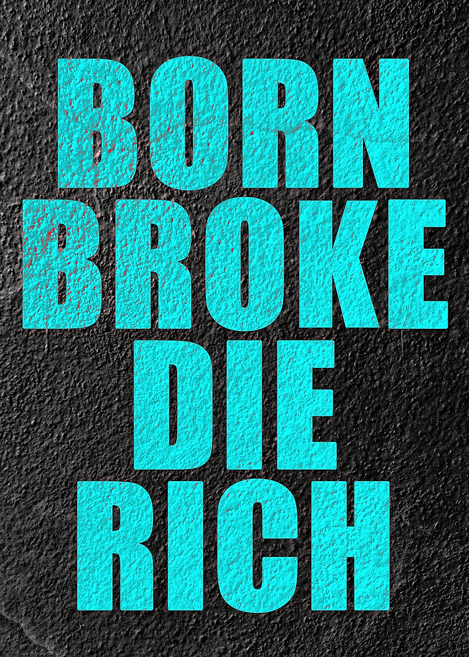 Born Broke Die Rich Text Art