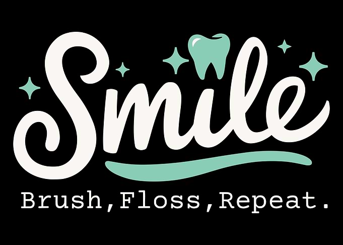 Smile Brush Floss Repeat Dental Art
