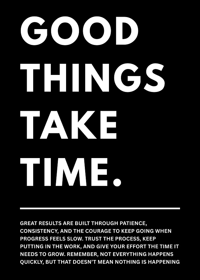 Good Things Take Time - Motivational Poster