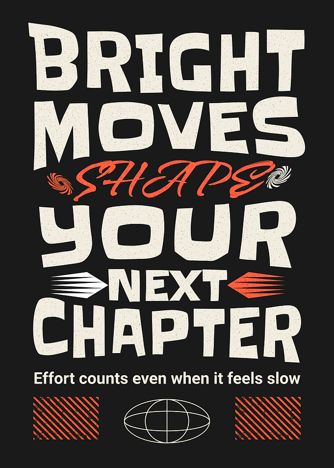 Bright Moves Shape Your Next Chapter