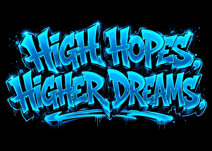 High Hopes Higher Dreams Graffiti Art