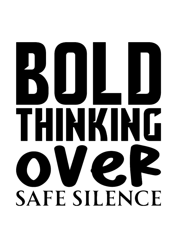 Bold Thinking Over Safe Silence Quote