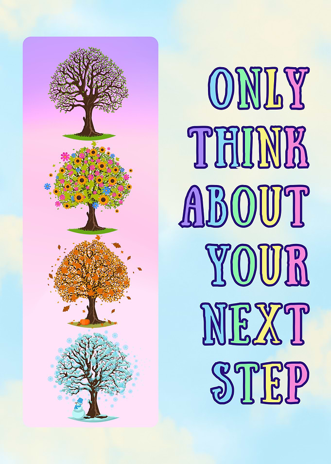 Only Think About Your Next Step
