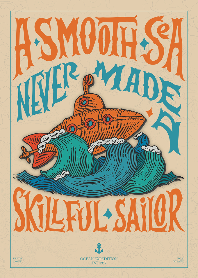 A Smooth Sea Never Made A Skillful Sailor Poster