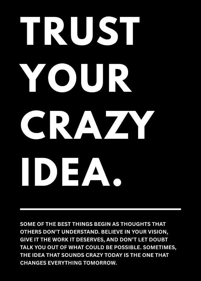Trust Your Crazy Idea - Motivational Poster