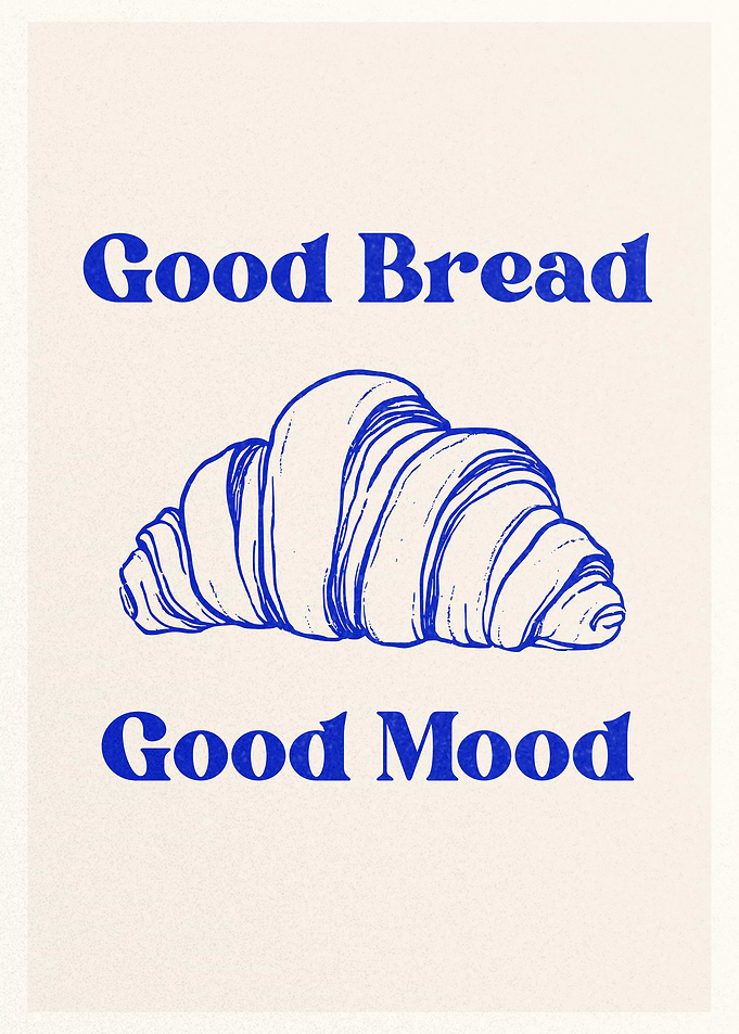 Good Bread Good Mood Croissant Poster