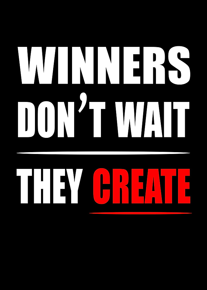 Winners Don't Wait They Create Quote