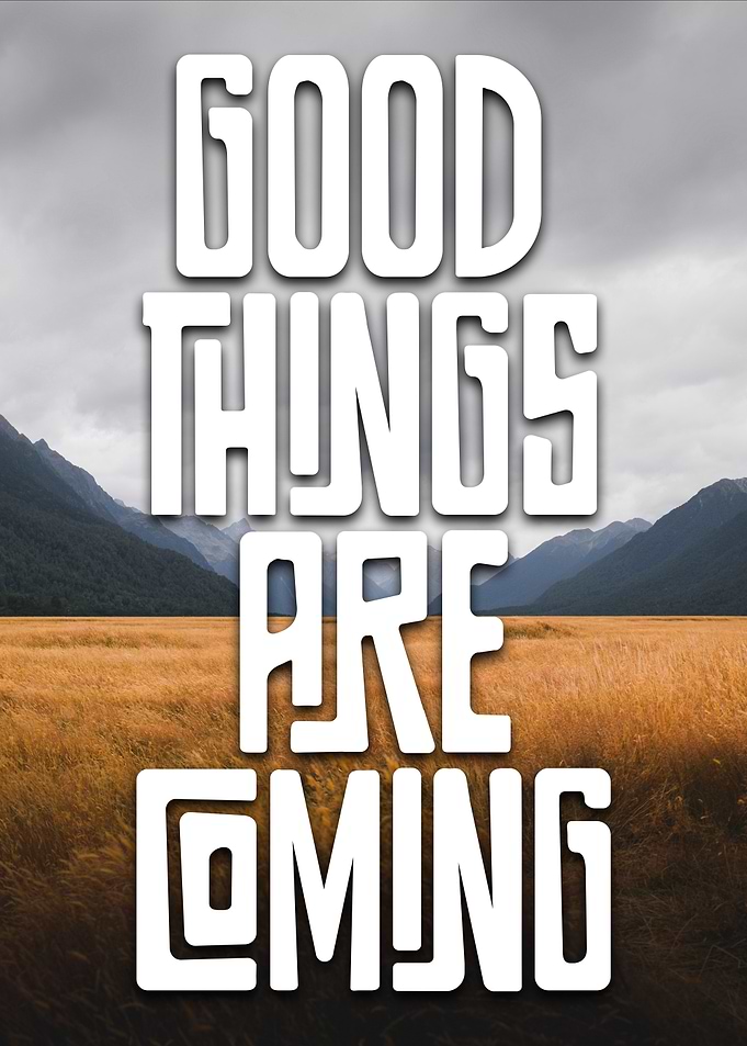 Good Things Are Coming Inspirational Poster