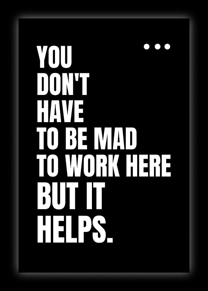 You Don't Have To Be Mad
