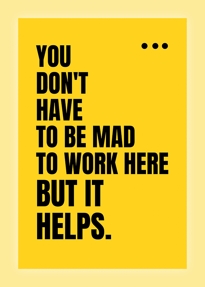 You Don't Have To Be Mad
