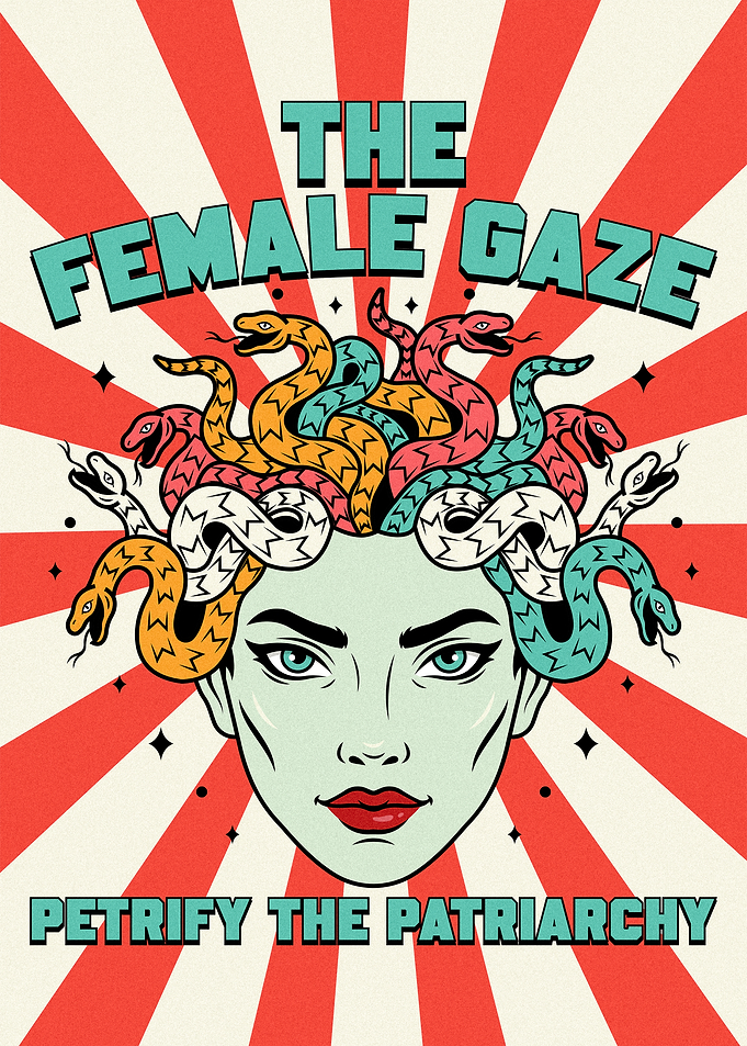 The Female Gaze Petrify The Patriarchy