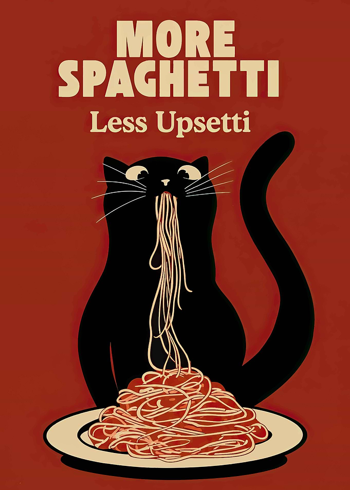 More Spaghetti Less Upsetti Cat Poster