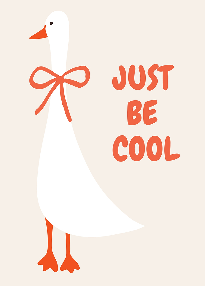 Cute Goose Just Be Cool Poster
