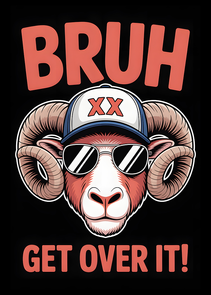Cool Ram Bruh Get Over It