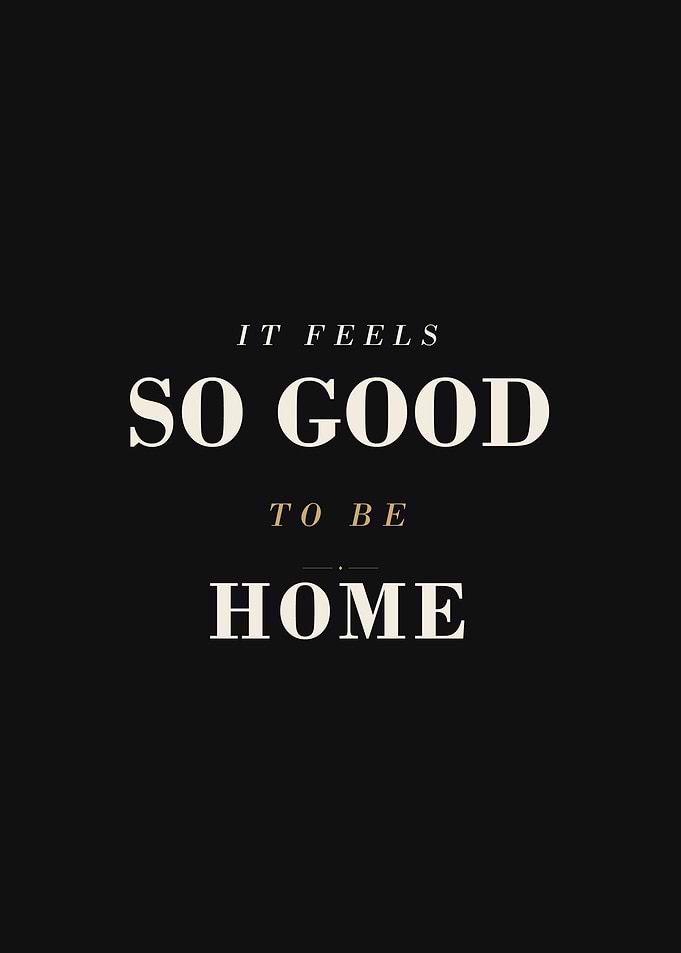 It Feels So Good To Be Home