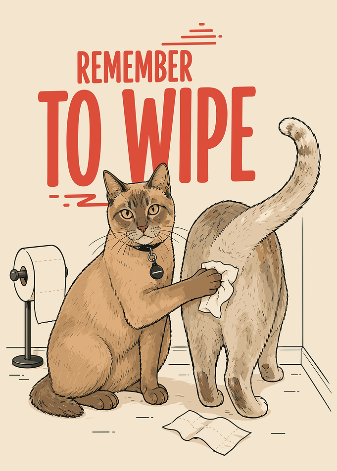 Funny Cat Remember to Wipe Poster