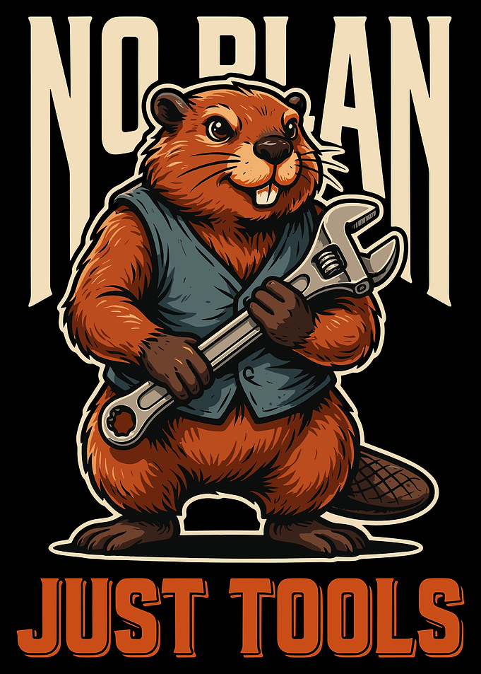 No Plan Just Tools Beaver Graphic