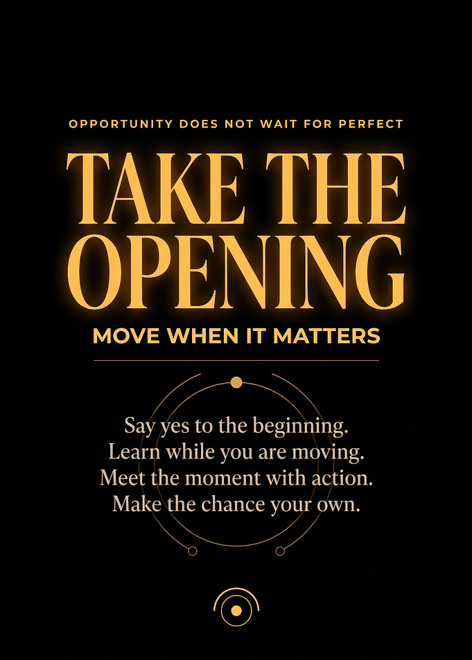 Take The Opening Inspirational Quote Poster