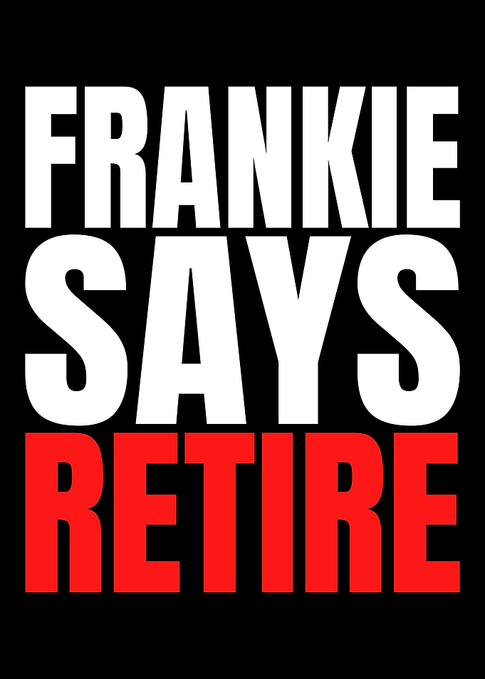 Frankie Says Retire Typography Design
