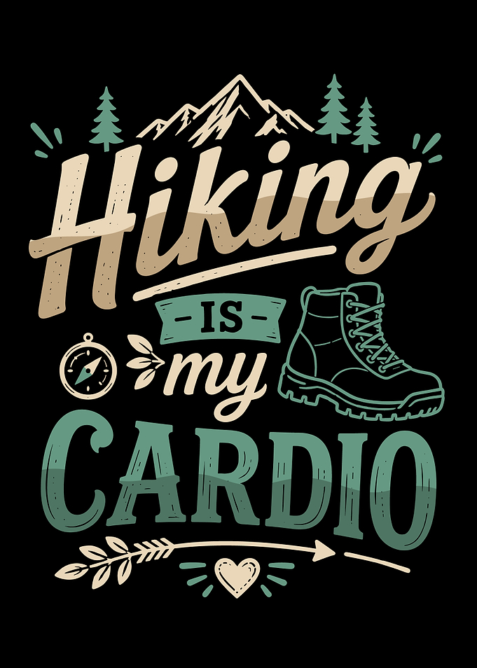 Hiking Is My Cardio Graphic Design