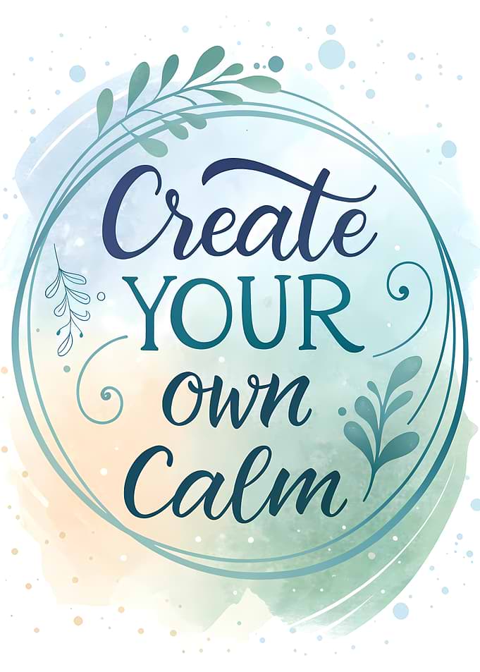 Create Your Own Calm Inspirational Quote
