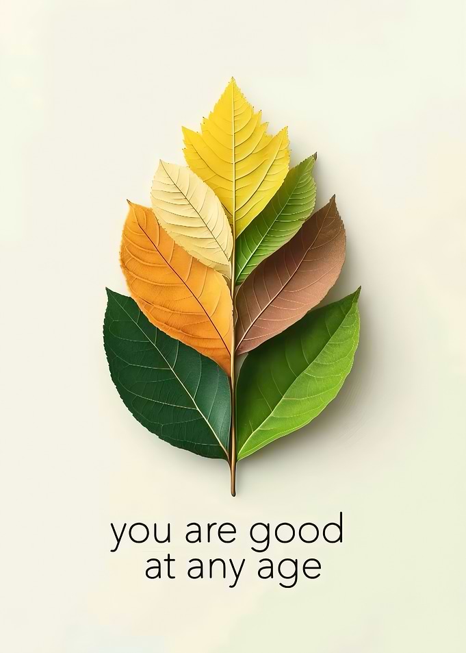 You Are Good At Any Age