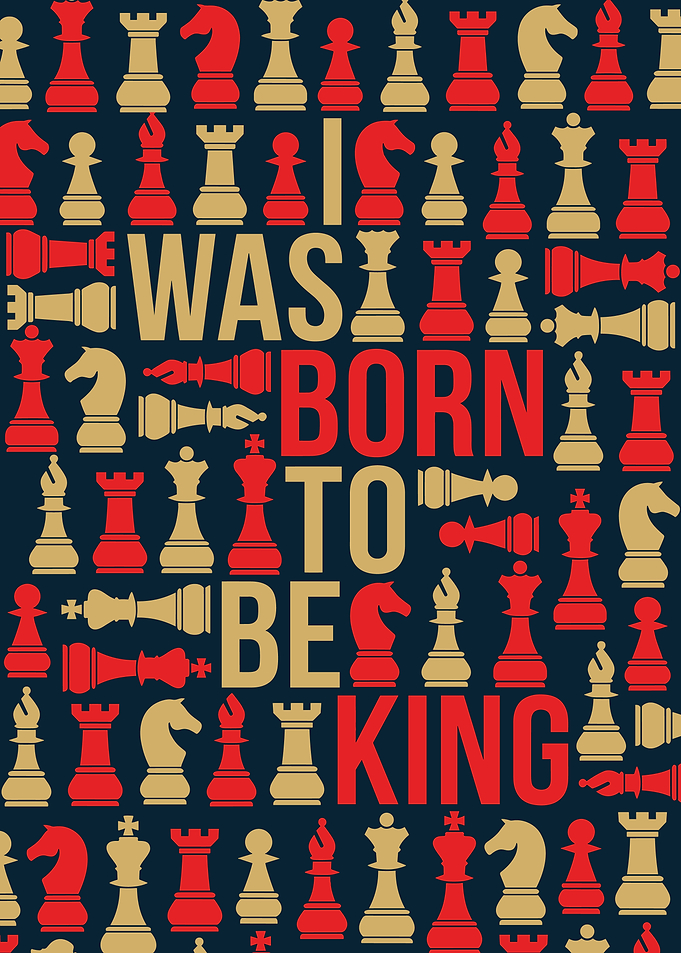 I Was Born To Be King Chess Poster