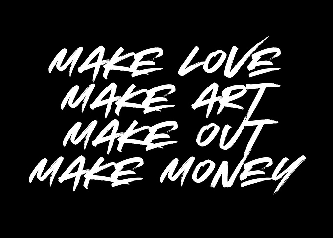 Make Love Make Art Make Money
