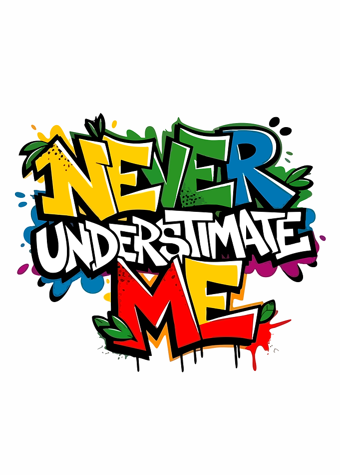Never Underestimate Me Graffiti Art