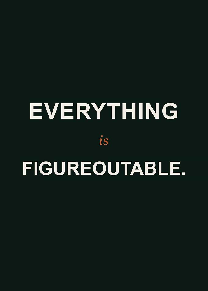 Everything is Figureoutable Inspirational Quote