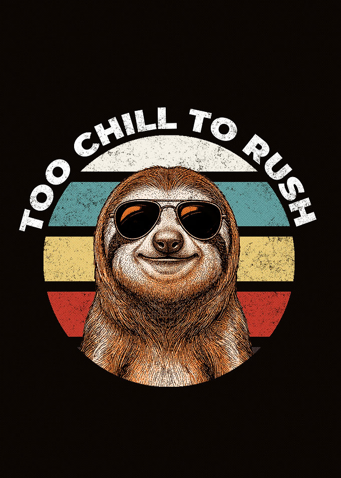 Too Chill To Rush Sloth