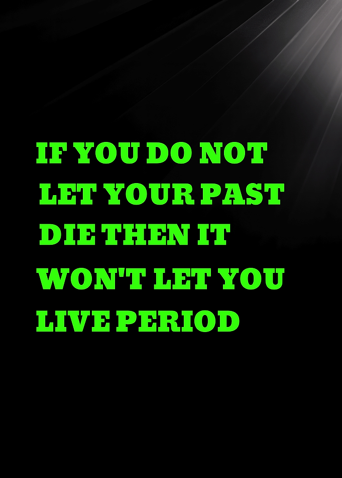 IF YOU DO NOT LET YOUR PAST DIE THEN IT - Inspirational Quote Text Art