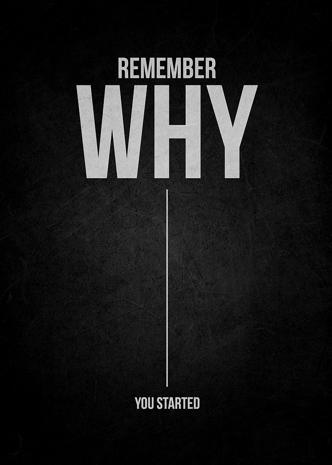 Remember Why You Started Motivational Poster
