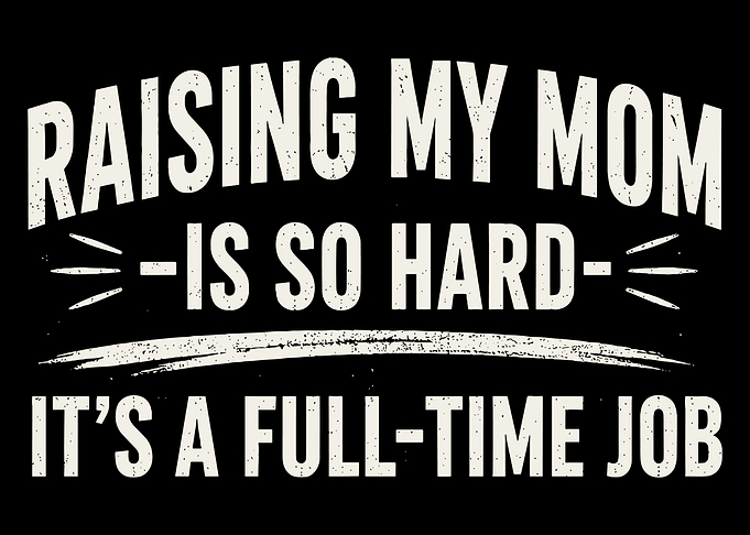 Raising My Mom Funny Text Design