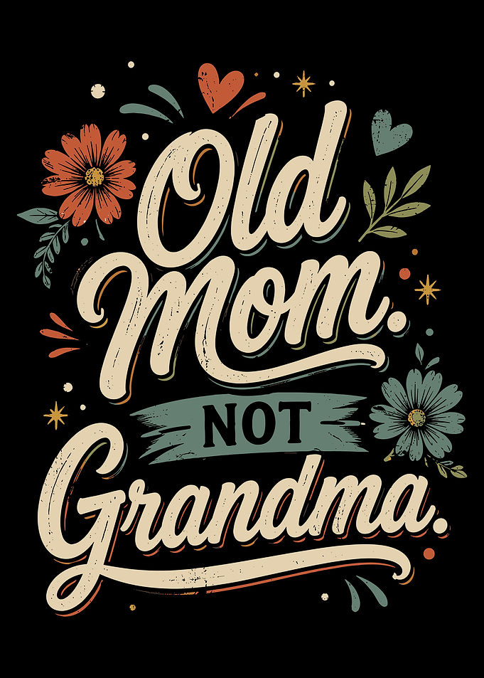 Old Mom Not Grandma Typography Design