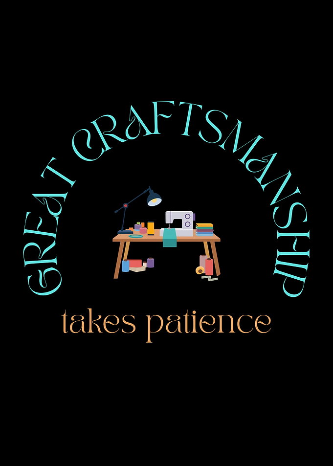 Great Craftsmanship Takes Patience Sewing Quote