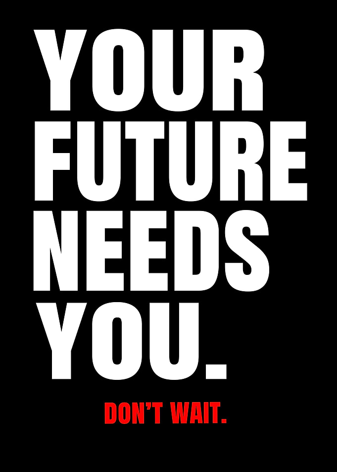 Your Future Needs You Motivational Poster