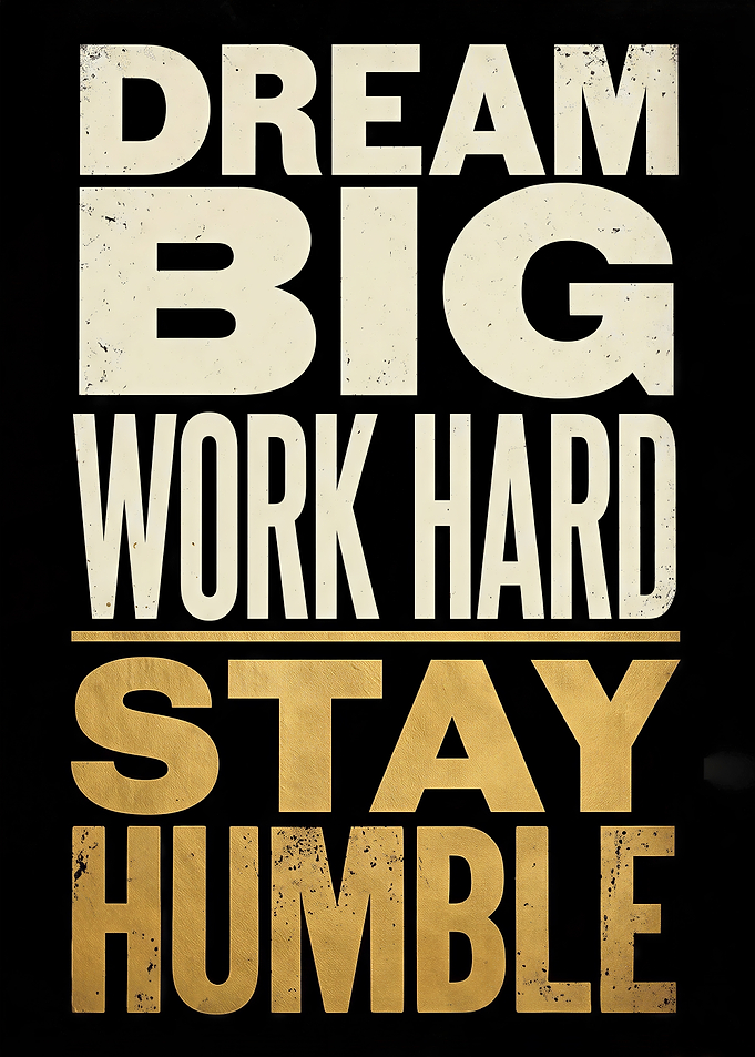 Dream Big Work Hard Stay Humble