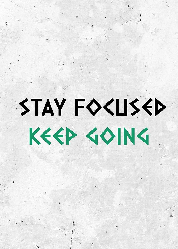 Stay Focused Keep Going Motivational Poster