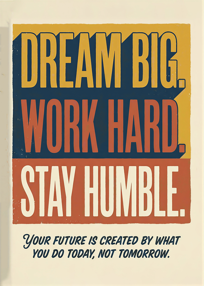 Dream Big Work Hard Stay Humble