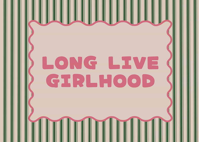 Long Live Girlhood Graphic Design