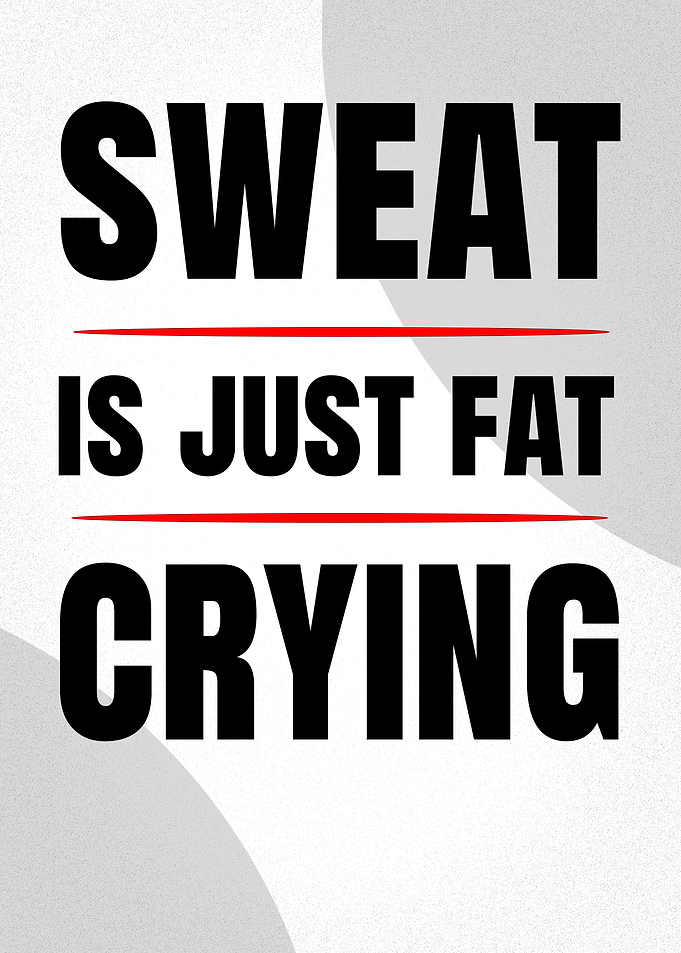 Sweat Is Just Fat Crying Poster