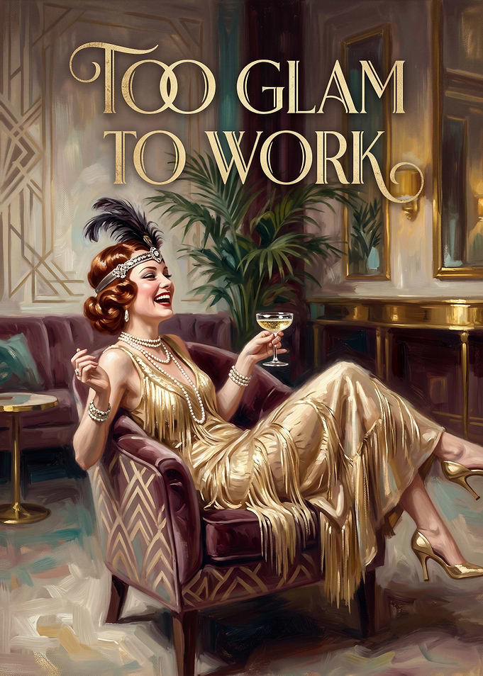 Too Glam To Work Flapper Poster