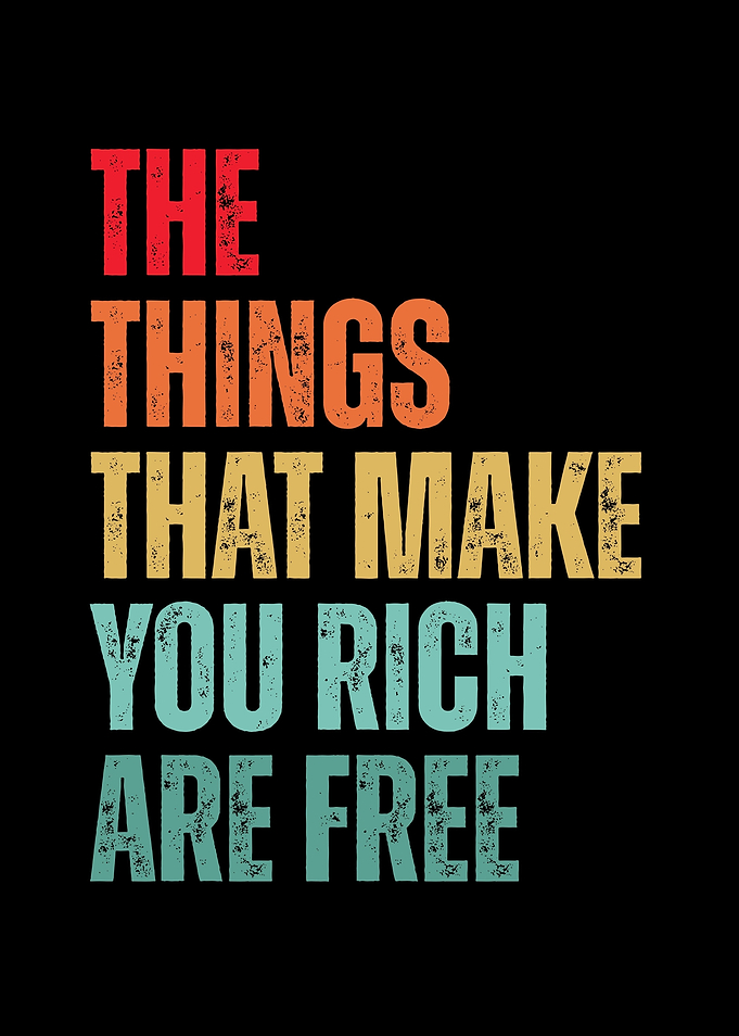 The Things That Make You Rich Are Free