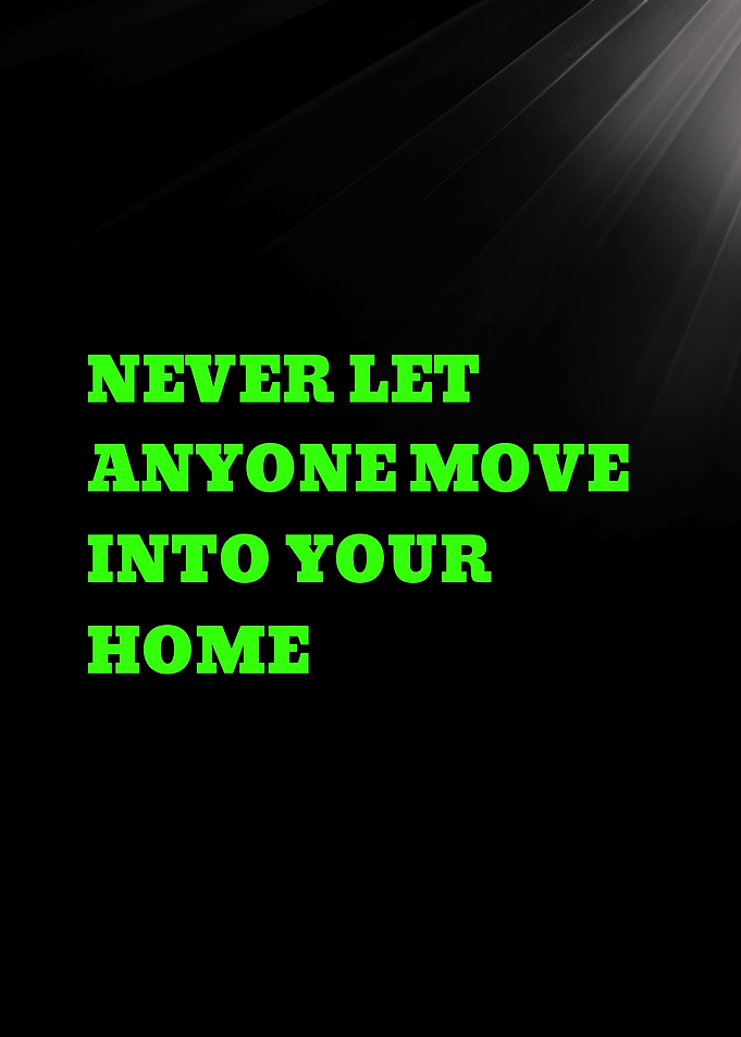 NEVER LET ANYONE MOVE INTO YOUR HOME - Inspirational Quote Wall Art