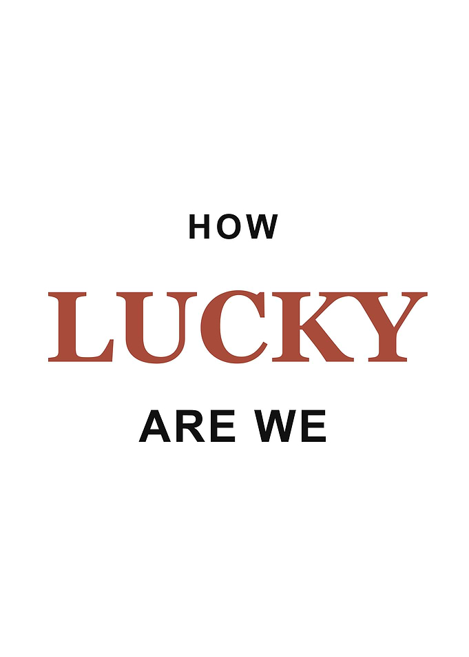 How Lucky Are We Typography Poster