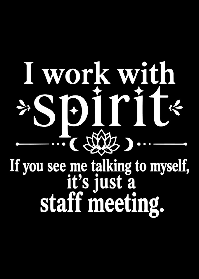 I Work With Spirit Funny Quote