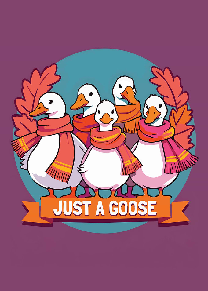 Just a Goose